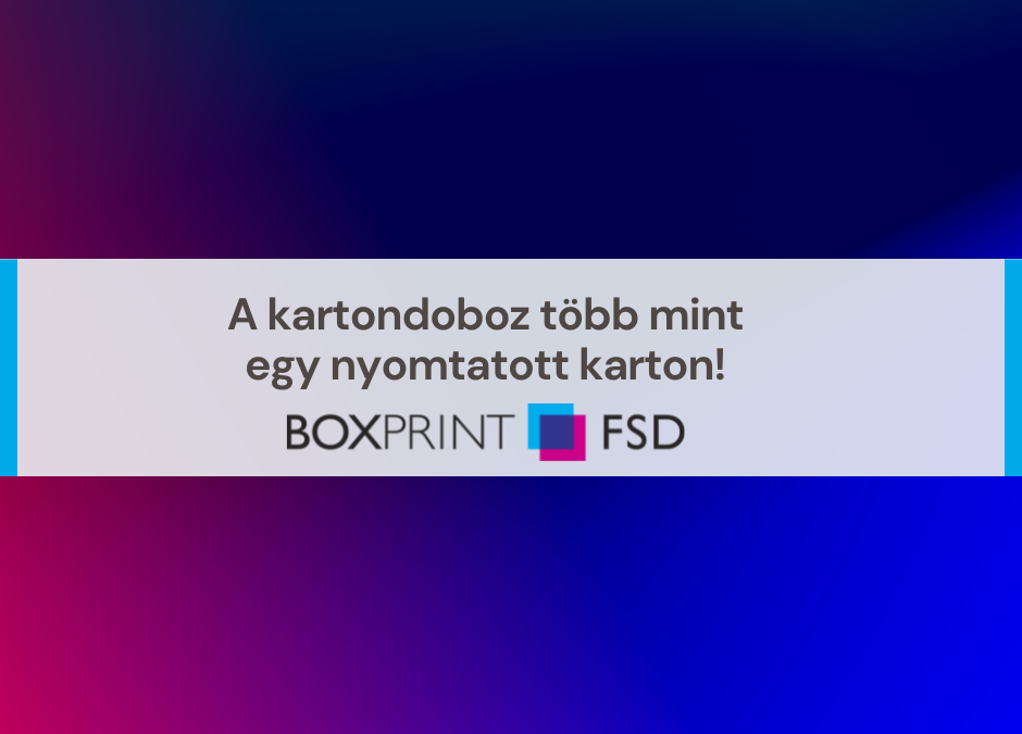A kartondoboz több mint egy nyomtatott karton!